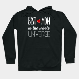 Best Mom in the whole Universe - gift for mom Hoodie